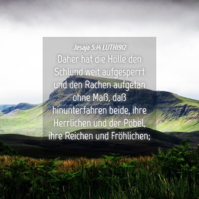 Picture 04 - Jesaja 5:14 LUTH1912 - Daher hat die Hölle den Schlund weit aufgesperrt - Bible Verse Picture