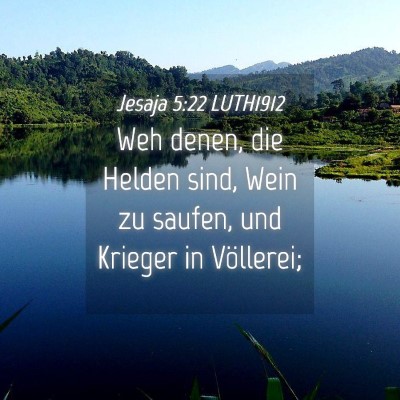 Picture 04 - Jesaja 5:22 LUTH1912 - Weh denen, die Helden sind, Wein zu saufen, und - Bible Verse Picture