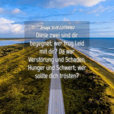 Picture 04 - Jesaja 51:19 LUTH1912 - Diese zwei sind dir begegnet; wer trug Leid mit - Bible Verse Picture