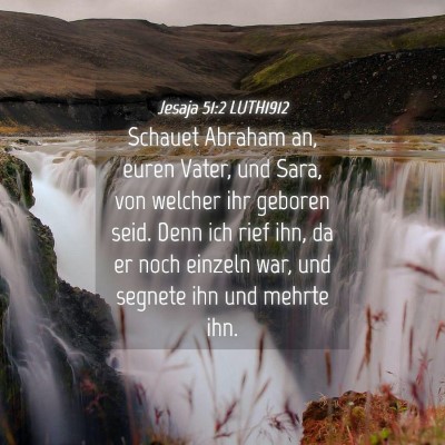 Picture 04 - Jesaja 51:2 LUTH1912 - Schauet Abraham an, euren Vater, und Sara, von - Bible Verse Picture