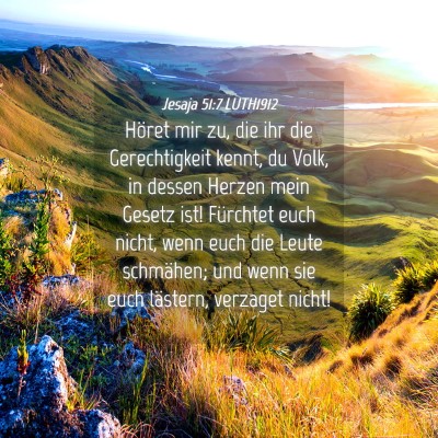 Picture 04 - Jesaja 51:7 LUTH1912 - Höret mir zu, die ihr die Gerechtigkeit kennt, - Bible Verse Picture