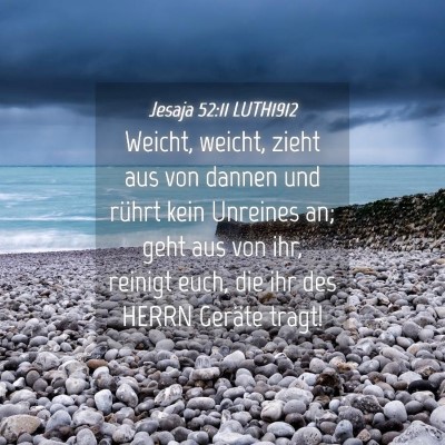 Picture 04 - Jesaja 52:11 LUTH1912 - Weicht, weicht, zieht aus von dannen und rührt - Bible Verse Picture