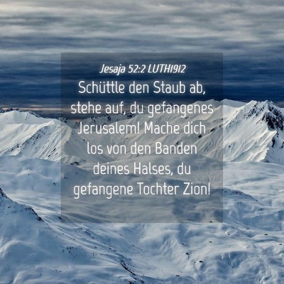 Picture 04 - Jesaja 52:2 LUTH1912 - Schüttle den Staub ab, stehe auf, du gefangenes - Bible Verse Picture