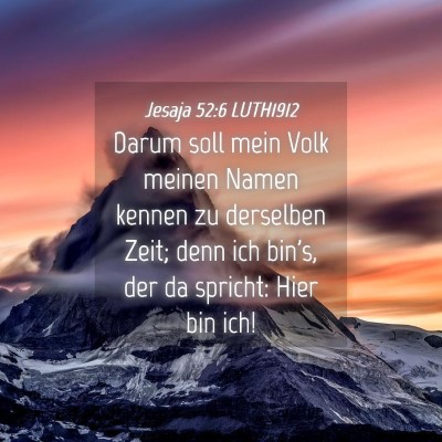 Picture 04 - Jesaja 52:6 LUTH1912 - Darum soll mein Volk meinen Namen kennen zu - Bible Verse Picture