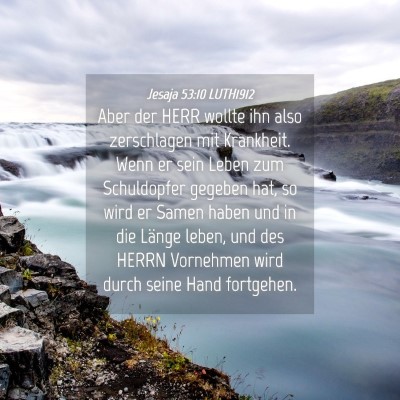 Picture 04 - Jesaja 53:10 LUTH1912 - Aber der HERR wollte ihn also zerschlagen mit - Bible Verse Picture
