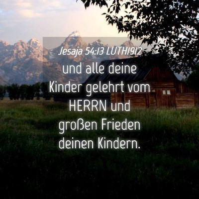 Picture 04 - Jesaja 54:13 LUTH1912 - und alle deine Kinder gelehrt vom HERRN und - Bible Verse Picture