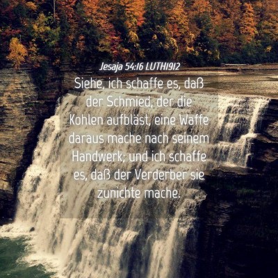 Picture 04 - Jesaja 54:16 LUTH1912 - Siehe, ich schaffe es, daß der Schmied, der die - Bible Verse Picture