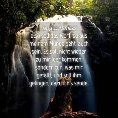 Picture 04 - Jesaja 55:11 LUTH1912 - also soll das Wort, so aus meinem Munde geht, - Bible Verse Picture