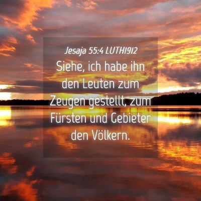 Picture 04 - Jesaja 55:4 LUTH1912 - Siehe, ich habe ihn den Leuten zum Zeugen - Bible Verse Picture