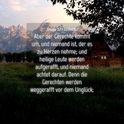 Picture 04 - Jesaja 57:1 LUTH1912 - Aber der Gerechte kommt um, und niemand ist, der - Bible Verse Picture