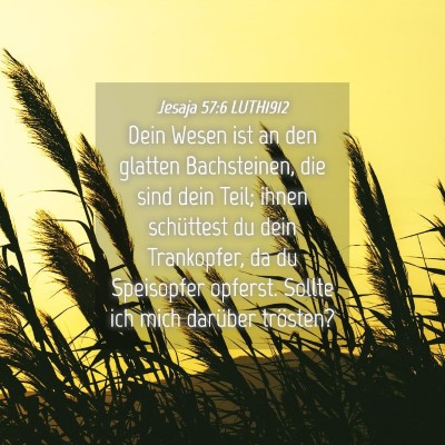 Picture 04 - Jesaja 57:6 LUTH1912 - Dein Wesen ist an den glatten Bachsteinen, die - Bible Verse Picture