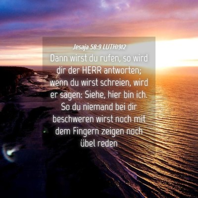Picture 04 - Jesaja 58:9 LUTH1912 - Dann wirst du rufen, so wird dir der HERR - Bible Verse Picture
