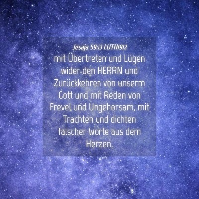 Picture 04 - Jesaja 59:13 LUTH1912 - mit Übertreten und Lügen wider den HERRN und - Bible Verse Picture