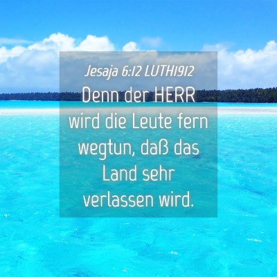Picture 04 - Jesaja 6:12 LUTH1912 - Denn der HERR wird die Leute fern wegtun, daß - Bible Verse Picture