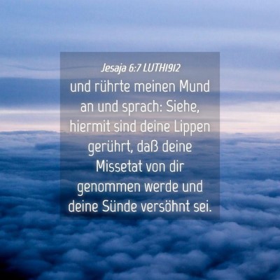 Picture 04 - Jesaja 6:7 LUTH1912 - und rührte meinen Mund an und sprach: Siehe, - Bible Verse Picture