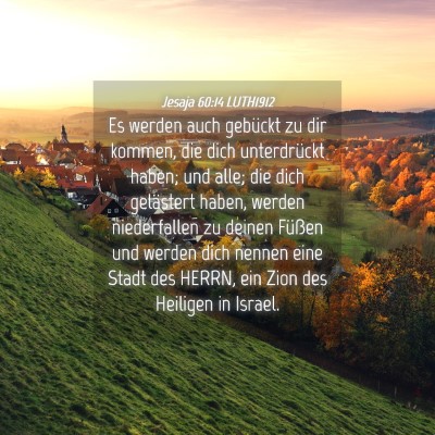 Picture 04 - Jesaja 60:14 LUTH1912 - Es werden auch gebückt zu dir kommen, die dich - Bible Verse Picture