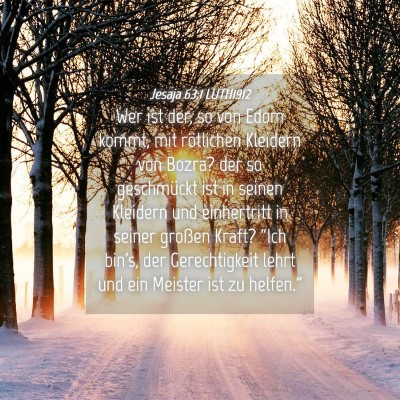 Picture 04 - Jesaja 63:1 LUTH1912 - Wer ist der, so von Edom kommt, mit rötlichen - Bible Verse Picture