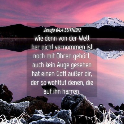 Picture 04 - Jesaja 64:4 LUTH1912 - Wie denn von der Welt her nicht vernommen ist - Bible Verse Picture
