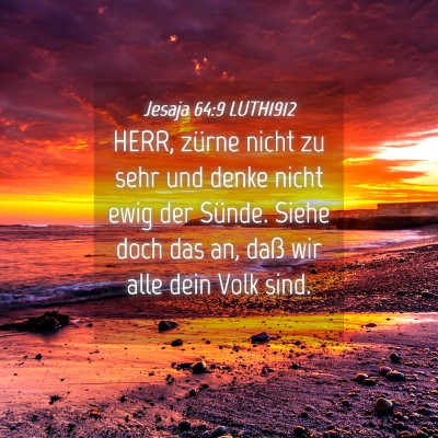 Picture 04 - Jesaja 64:9 LUTH1912 - HERR, zürne nicht zu sehr und denke nicht ewig - Bible Verse Picture