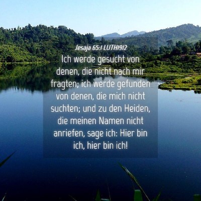 Picture 04 - Jesaja 65:1 LUTH1912 - Ich werde gesucht von denen, die nicht nach mir - Bible Verse Picture
