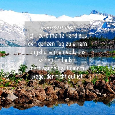 Picture 04 - Jesaja 65:2 LUTH1912 - Ich recke meine Hand aus den ganzen Tag zu einem - Bible Verse Picture