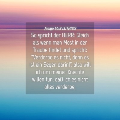 Picture 04 - Jesaja 65:8 LUTH1912 - So spricht der HERR: Gleich als wenn man Most in - Bible Verse Picture