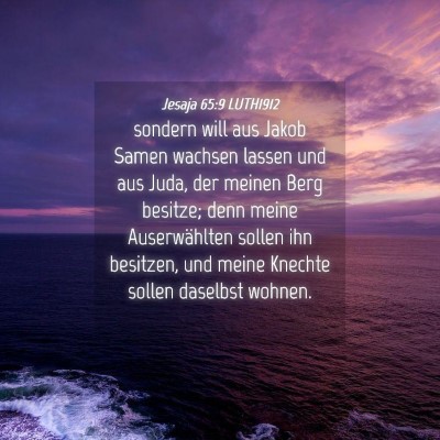 Picture 04 - Jesaja 65:9 LUTH1912 - sondern will aus Jakob Samen wachsen lassen und - Bible Verse Picture