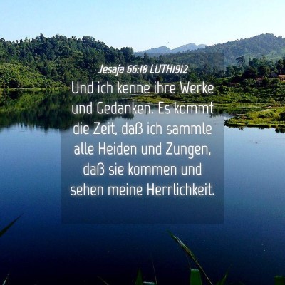 Picture 04 - Jesaja 66:18 LUTH1912 - Und ich kenne ihre Werke und Gedanken. Es kommt - Bible Verse Picture