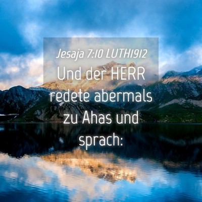 Picture 04 - Jesaja 7:10 LUTH1912 - Und der HERR redete abermals zu Ahas und - Bible Verse Picture