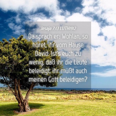 Picture 04 - Jesaja 7:13 LUTH1912 - Da sprach er: Wohlan, so höret, ihr vom Hause - Bible Verse Picture