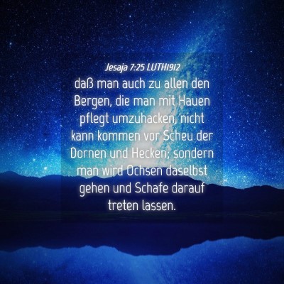 Picture 04 - Jesaja 7:25 LUTH1912 - daß man auch zu allen den Bergen, die man mit - Bible Verse Picture