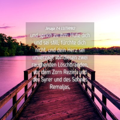 Picture 04 - Jesaja 7:4 LUTH1912 - und sprich zu ihm: Hüte dich und sei still; - Bible Verse Picture