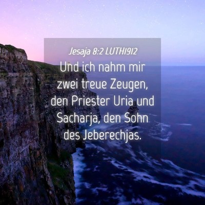 Picture 04 - Jesaja 8:2 LUTH1912 - Und ich nahm mir zwei treue Zeugen, den Priester - Bible Verse Picture