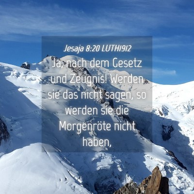 Picture 04 - Jesaja 8:20 LUTH1912 - Ja, nach dem Gesetz und Zeugnis! Werden sie das - Bible Verse Picture