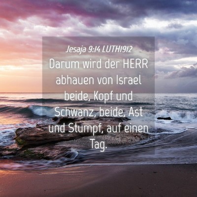 Picture 04 - Jesaja 9:14 LUTH1912 - Darum wird der HERR abhauen von Israel beide, - Bible Verse Picture