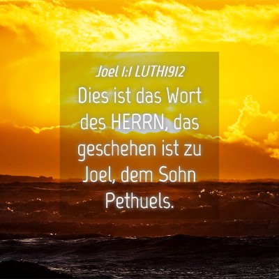 Picture 04 - Joel 1:1 LUTH1912 - Dies ist das Wort des HERRN, das geschehen ist zu - Bible Verse Picture