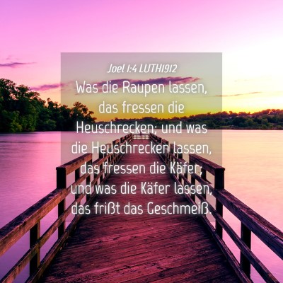 Picture 04 - Joel 1:4 LUTH1912 - Was die Raupen lassen, das fressen die - Bible Verse Picture