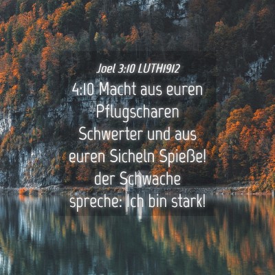 Picture 04 - Joel 3:10 LUTH1912 - 4:10 Macht aus euren Pflugscharen Schwerter und - Bible Verse Picture