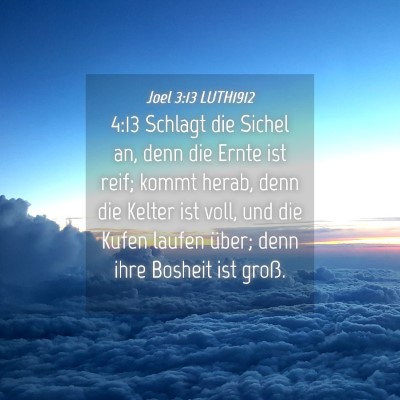 Picture 04 - Joel 3:13 LUTH1912 - 4:13 Schlagt die Sichel an, denn die Ernte ist - Bible Verse Picture