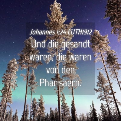 Picture 04 - Johannes 1:24 LUTH1912 - Und die gesandt waren, die waren von den - Bible Verse Picture
