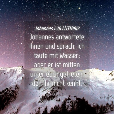 Picture 04 - Johannes 1:26 LUTH1912 - Johannes antwortete ihnen und sprach: Ich taufe - Bible Verse Picture
