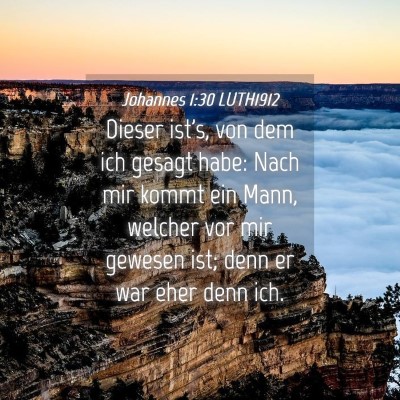 Picture 04 - Johannes 1:30 LUTH1912 - Dieser ist's, von dem ich gesagt habe: Nach mir - Bible Verse Picture