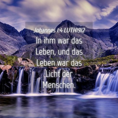 Picture 04 - Johannes 1:4 LUTH1912 - In ihm war das Leben, und das Leben war das Licht - Bible Verse Picture