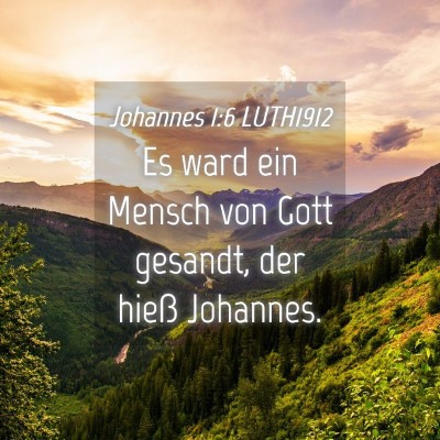 Picture 04 - Johannes 1:6 LUTH1912 - Es ward ein Mensch von Gott gesandt, der hieß - Bible Verse Picture