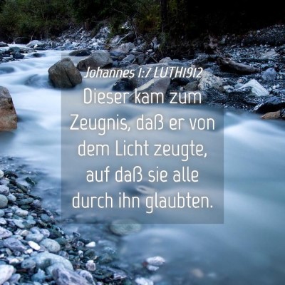 Picture 04 - Johannes 1:7 LUTH1912 - Dieser kam zum Zeugnis, daß er von dem Licht - Bible Verse Picture