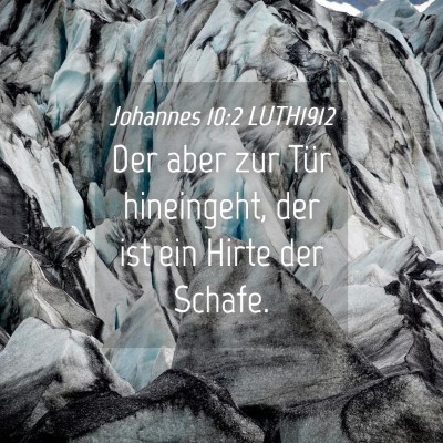 Picture 04 - Johannes 10:2 LUTH1912 - Der aber zur Tür hineingeht, der ist ein Hirte - Bible Verse Picture