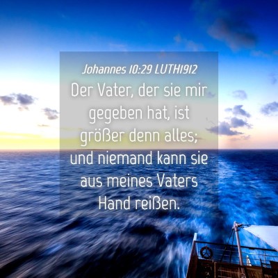 Picture 04 - Johannes 10:29 LUTH1912 - Der Vater, der sie mir gegeben hat, ist größer - Bible Verse Picture