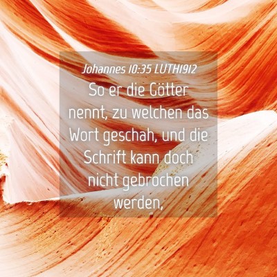Picture 04 - Johannes 10:35 LUTH1912 - So er die Götter nennt, zu welchen das Wort - Bible Verse Picture