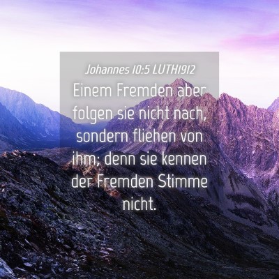 Picture 04 - Johannes 10:5 LUTH1912 - Einem Fremden aber folgen sie nicht nach, sondern - Bible Verse Picture