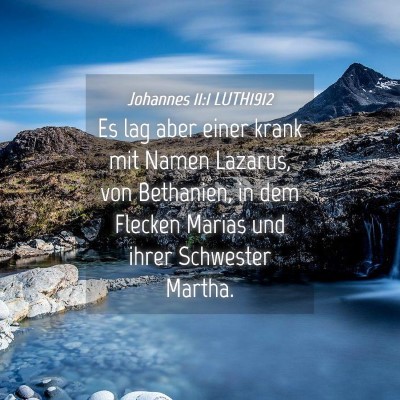 Picture 04 - Johannes 11:1 LUTH1912 - Es lag aber einer krank mit Namen Lazarus, von - Bible Verse Picture